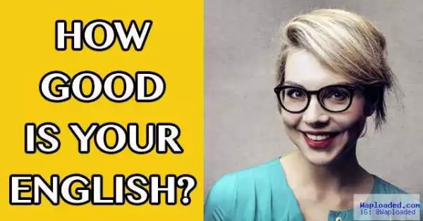 Are You Good In English? Enter Here And Attempt This Simple English Test